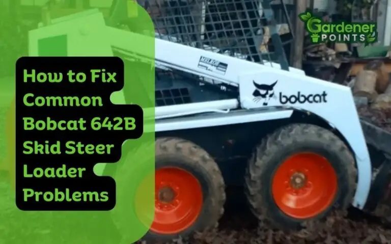 How to Fix Common Bobcat 642B Skid Steer Loader Problems?