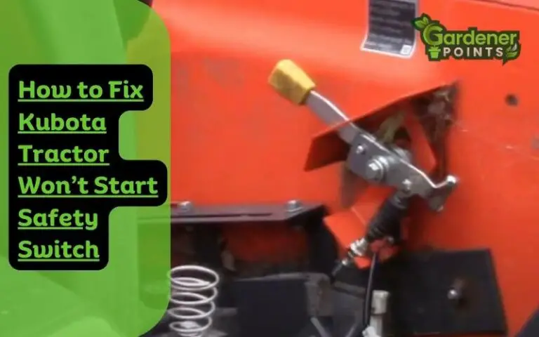How to Fix Kubota Tractor Won’t Start Safety Switch?