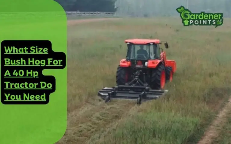 What Size Bush Hog For A 40 Hp Tractor Do You Need?